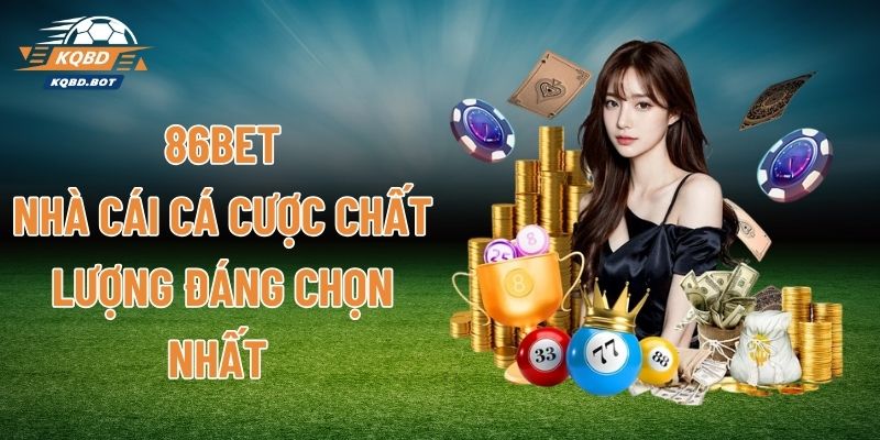 86BET - Nhà Cái Cá Cược Chất Lượng Đáng Chọn Nhất